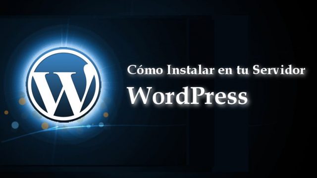Cómo instalar WordPress en tu servidor